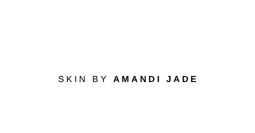 Skin by Amandi Jade